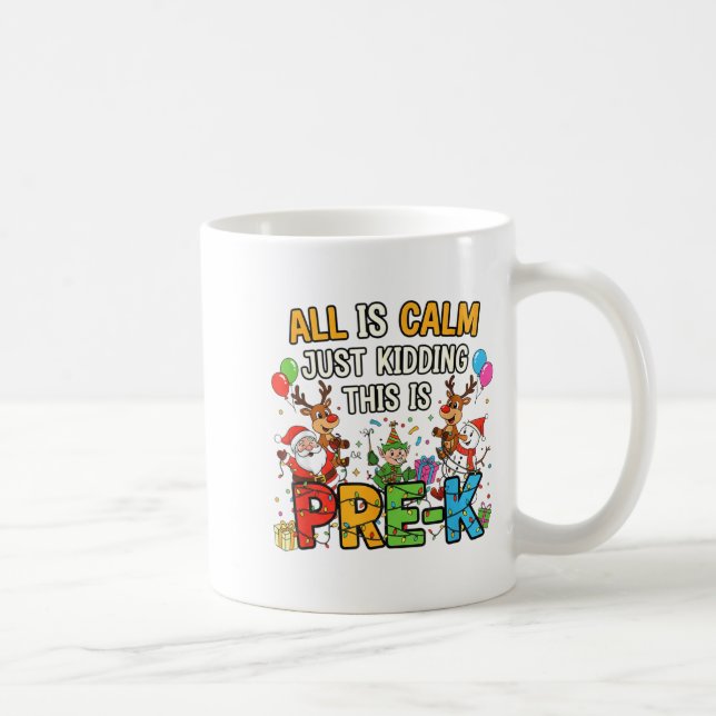 Funny All Is Calm Just Kidding Pre-k Teacher Chris Coffee Mug (Right)