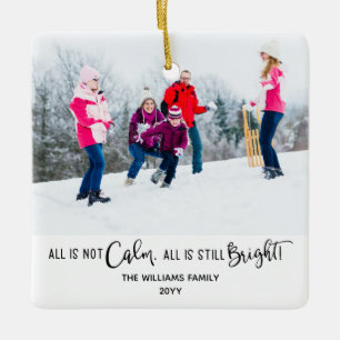 Funny All is Not Calm Holiday Photo Ceramic Ornament