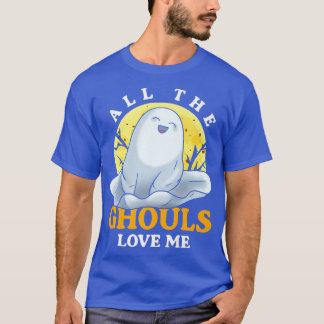 Funny All The Ghouls Love Me  Cute Ghost  Hallowee T-Shirt