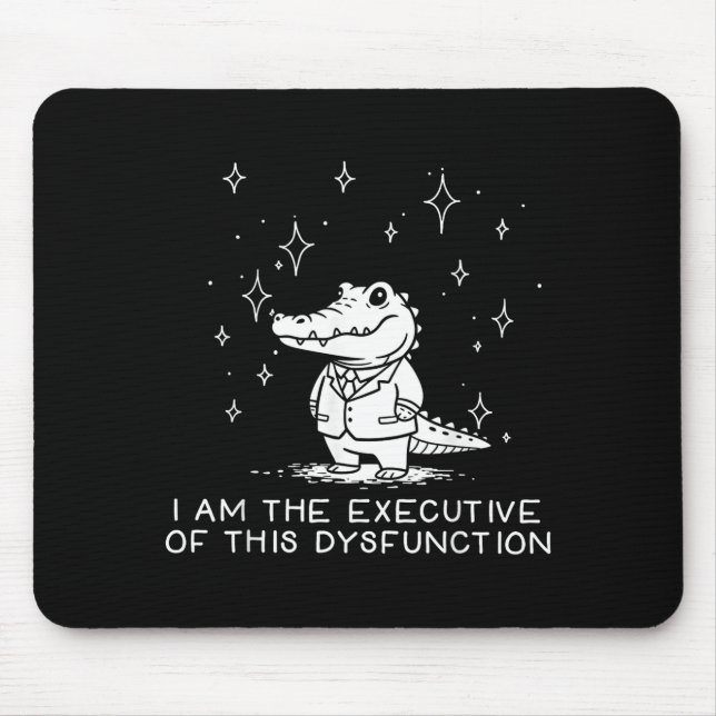 Funny Alligator I Am The Executive Of This Dysfunc Mouse Pad (Front)