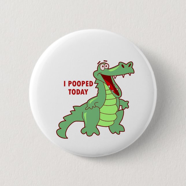 Funny Alligator Pooped Today 2 Inch Round Button (Front)