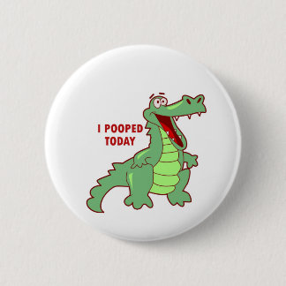 Funny Alligator Pooped Today 2 Inch Round Button