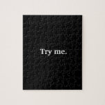 Funny Almost All Black Try Me Jigsaw Puzzle<br><div class="desc">Are you up for the challenge of an all-black jigsaw puzzle? This one mocks you with a white "try me" in the middle,  and gives you a little head start! Puzzle can also be personalized with your own custom phrase.</div>