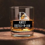 Funny Almost Brother in Law Monogram Whiskey Glass<br><div class="desc">Funny ALMOST Brother-In-Law monogram gift.</div>