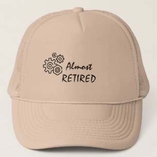 Funny Almost Retired Trucker Hat