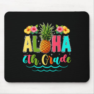 Funny Aloha 6th Grade First Day Of School Pineappl Mouse Pad