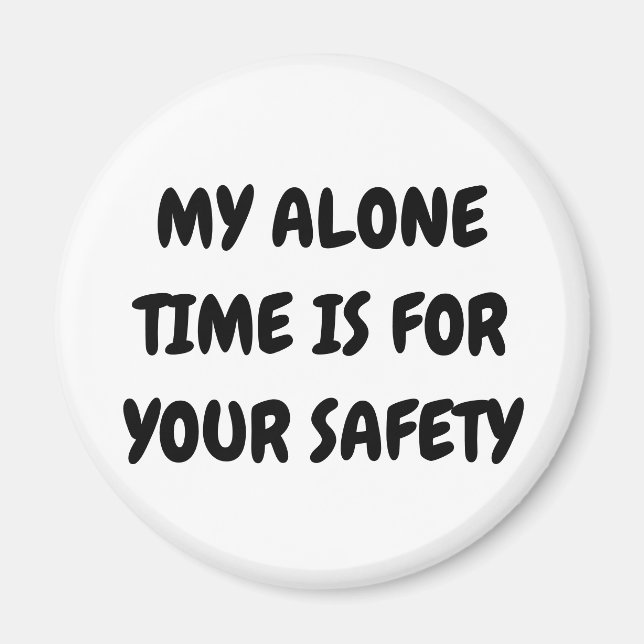 Funny Alone Time magnet (Front)