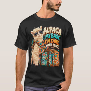 Funny Alpaca My Bags I'm Done With Today T-Shirt