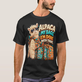 Funny Alpaca My Bags I'm Done With Today T-Shirt