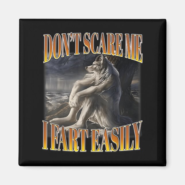 Funny Alpha Wolf Meme Don't E Me I Fart Easily Boo Magnet (Front)