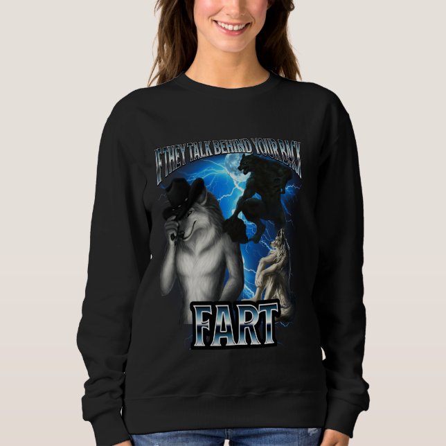 Funny Alpha Wolf Meme If They Talk Behind Back Far Sweatshirt (Front)
