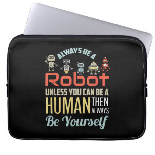 Funny Always Be A Robot Unless You Can Be A Human Laptop Sleeve
