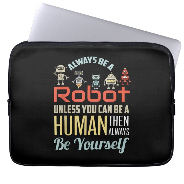 Funny Always Be A Robot Unless You Can Be A Human  Laptop Sleeve (Front)