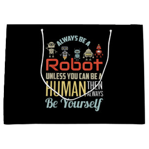Funny Always Be A Robot Unless You Can Be A Human Large Gift Bag