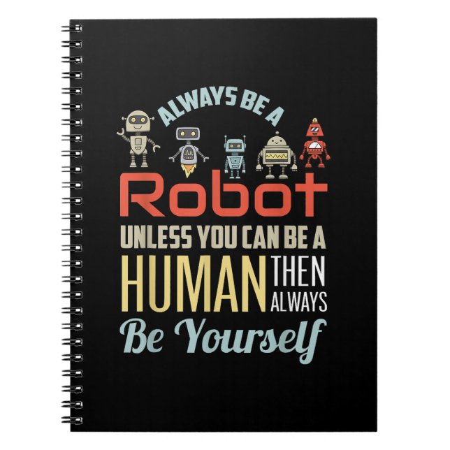 Funny Always Be A Robot Unless You Can Be A Human  Notebook (Front)