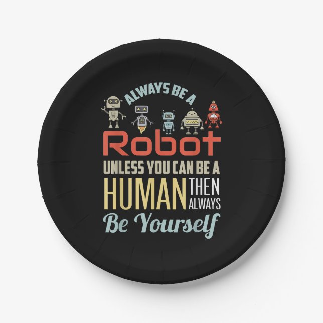 Funny Always Be A Robot Unless You Can Be A Human  Paper Plate (Front)