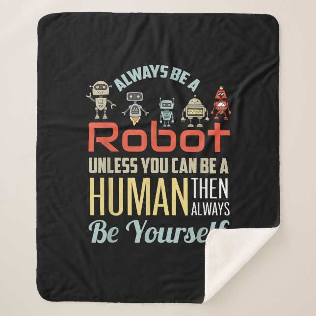 Funny Always Be A Robot Unless You Can Be A Human  Sherpa Blanket (Front)
