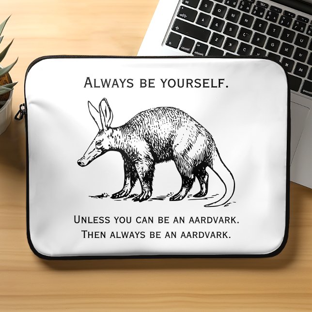 Funny Always Be Yourself or Be an Aardvark Laptop Sleeve (Creator Uploaded)