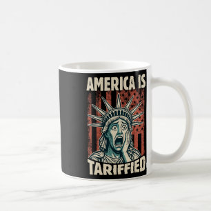 Funny America Is So Tariffied Trump Tariffs Meme  Coffee Mug