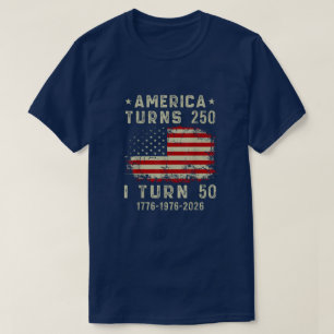 Funny America Turns 250 I Turn 50 1976 50th Bday T-Shirt