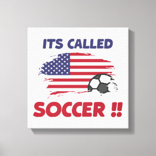 Funny american flag its called SOCCER not FOOTBALL Canvas Print