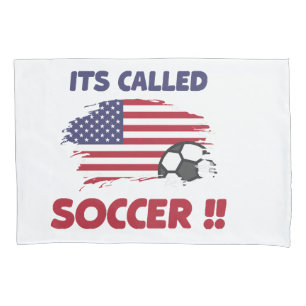 Funny american flag its called SOCCER not FOOTBALL Pillowcase