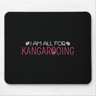 Funny &amp; Cute I Am All For Kangarooing - Nicu N Mouse Pad