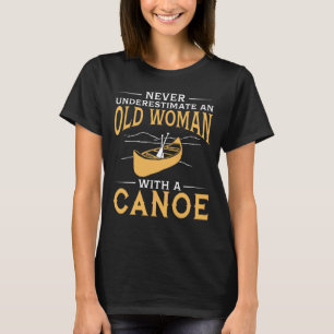 Funny An Old Woman With A Canoe T-Shirt