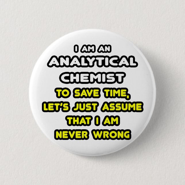 Funny Analytical Chemist T-Shirts 2 Inch Round Button (Front)