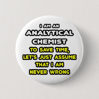Funny Analytical Chemist T-Shirts 2 Inch Round Button