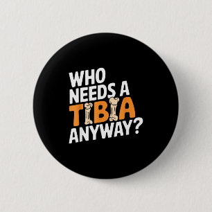 Funny Anatomy Going Tibia Okay Broken Leg Gift For 2 Inch Round Button