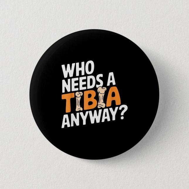 Funny Anatomy Going Tibia Okay Broken Leg Gift For 2 Inch Round Button (Front)