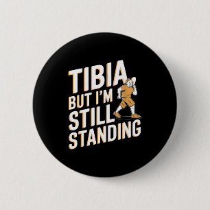 Funny Anatomy Going Tibia Okay Broken Leg Gift For 2 Inch Round Button