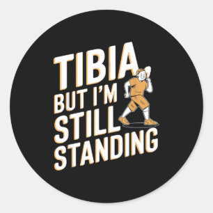 Funny Anatomy Going Tibia Okay Broken Leg Gift For Classic Round Sticker