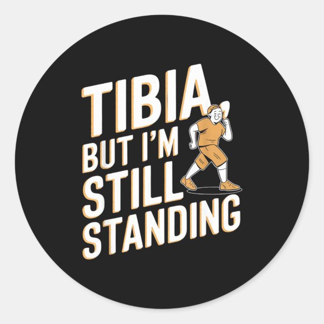 Funny Anatomy Going Tibia Okay Broken Leg Gift For Classic Round Sticker (Front)