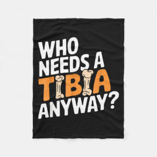 Funny Anatomy Going Tibia Okay Broken Leg Gift For Fleece Blanket