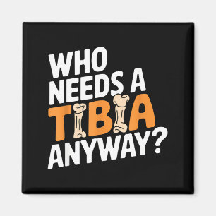 Funny Anatomy Going Tibia Okay Broken Leg Gift For Magnet