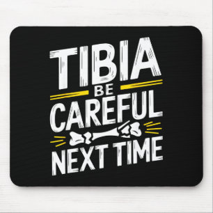 Funny Anatomy Going Tibia Okay Broken Leg Gift For Mouse Pad