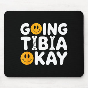 Funny Anatomy Going Tibia Okay Broken Leg Gift For Mouse Pad