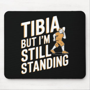 Funny Anatomy Going Tibia Okay Broken Leg Gift For Mouse Pad