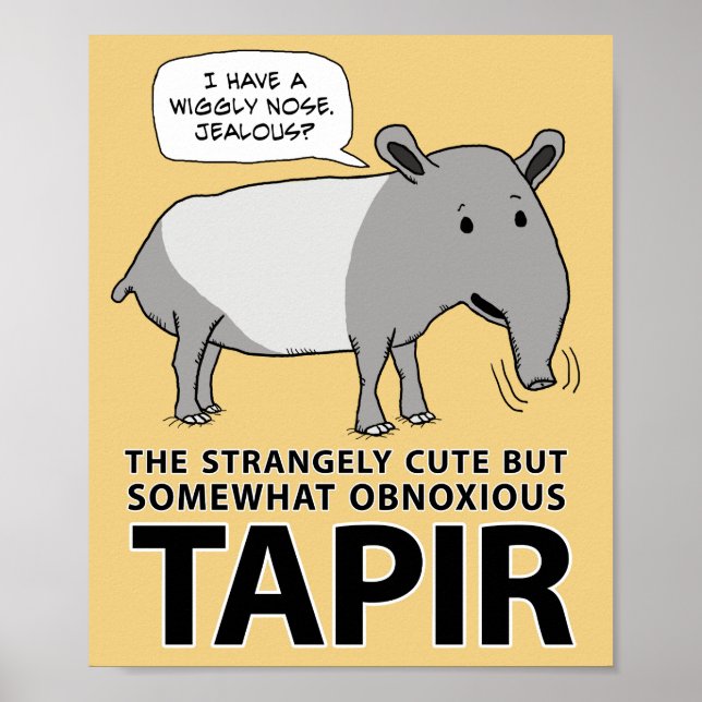 Funny and Cute But Obnoxious Tapir Poster (Front)