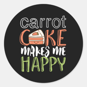 Funny and Cute Carrot Cake Makes Me Happy Classic Round Sticker