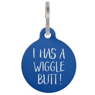 Funny and Cute "I Has a Wiggle Butt" Blue Pet Tag