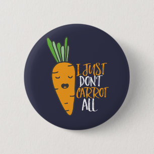 Funny and Cute Vegetable Puns I Don't Carrot All 2 Inch Round Button