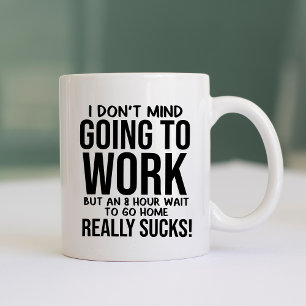 Funny and Humourous Going to Work Coffee Mug