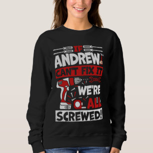 Funny Andrew. If Andrew Can't Fix It, We're All Sc Sweatshirt