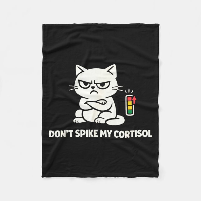 Funny Angry Cat Dont Spike My Cortisol Fleece Blanket (Front)