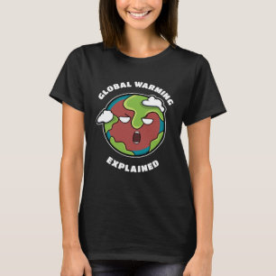 Funny Angry Earth Global Warming Explained Earth D T-Shirt