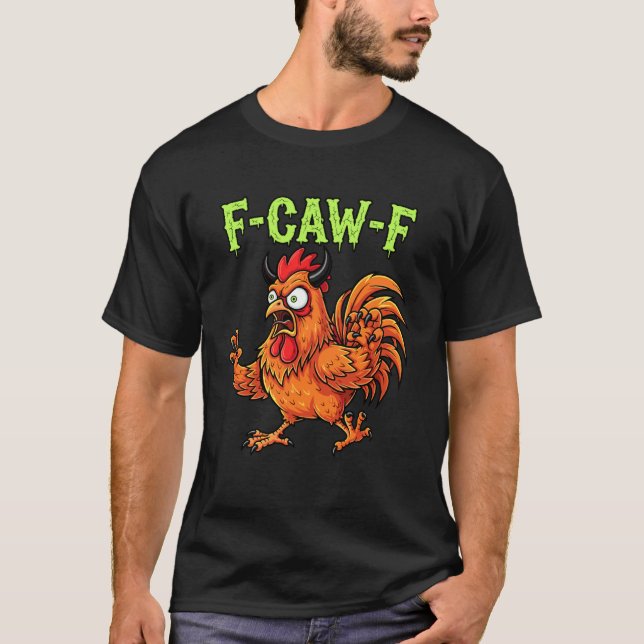 Funny Angry Rooster F-Caw-F Crazy Chicken Art T-Shirt (Front)