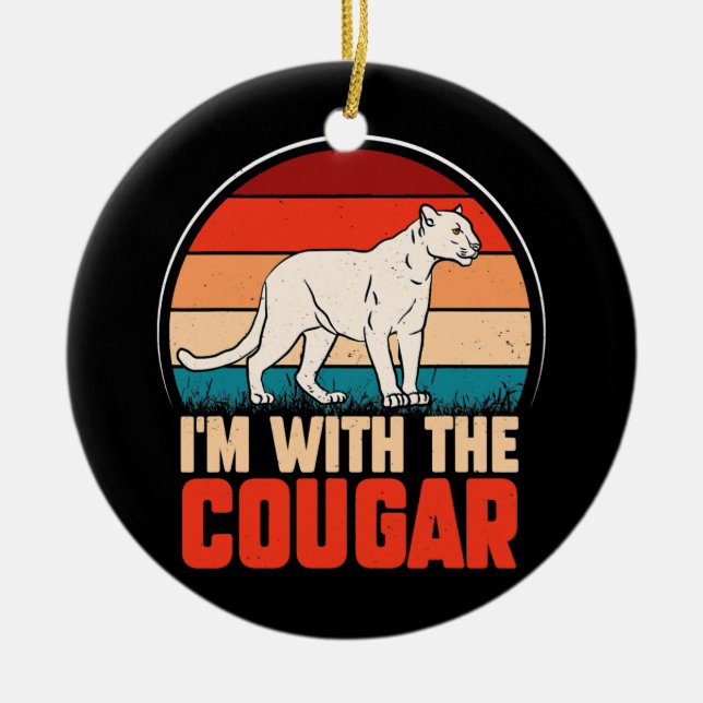 Funny animal graphic I'm with the cougar  Ceramic Ornament (Front)
